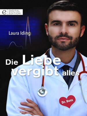 cover image of Die Liebe vergibt alles